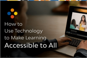 Mediasite - How to Use Technology to Make Learning Accessible to All