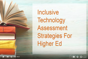 Inclusive Technology Assessment Strategies for Higher Ed