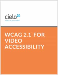 cielo24 - WCAG 2.1 for Video Accessibility