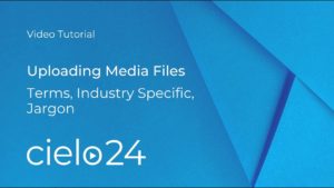 Uploading Media Files: Terms, Industry Specific, Jargon
