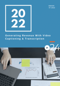 cielo24 Generating Revenue with Video Captioning & Transcription